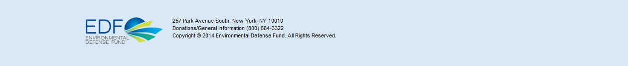 Environmental Defense Fund, 257 Park Avenue South, New York, NY 10010, Donations/General Information (800) 684-3322